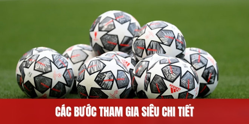 Các bước tham gia siêu chi tiết