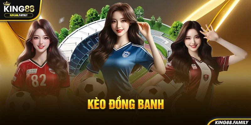 Cách chơi kèo đồng banh