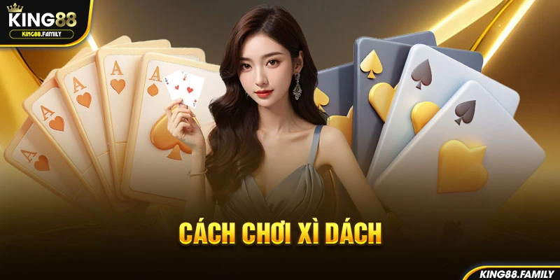 Cách chơi xì dách luôn thắng tại King88