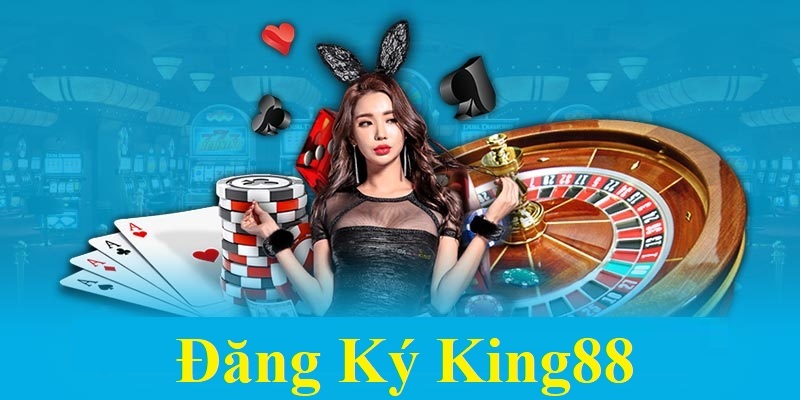 Đăng ký King88 và những lưu ý cần ghi nhớ