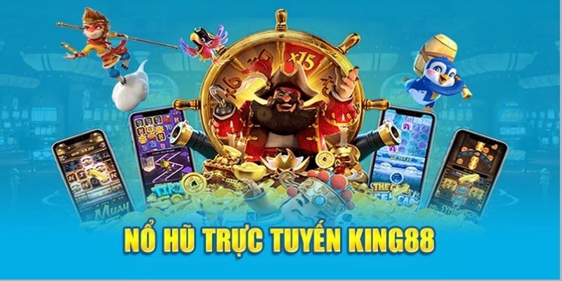 Sơ lược về nổ hũ King88 người chơi cần nắm